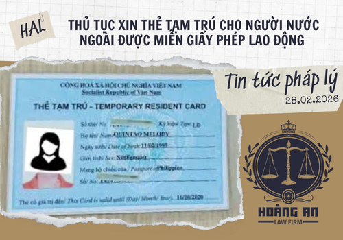 Thủ Tục Xin Thẻ Tạm Trú Cho Người Nước Ngoài Được Miễn Giấy Phép Lao Động Thủ Tục Xin Thẻ Tạm Trú Cho Người Nước Ngoài Được Miễn Giấy Phép Lao Động